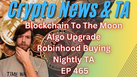 Blockchain To The Moon, Algo Upgrade, Robinhood Buying, Nightly TA EP 465 1/18/24