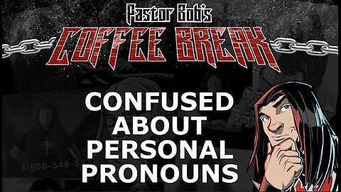 CONFUSED ABOUT PERSONAL PRONOUNS / Pastor Bob's Coffee Break