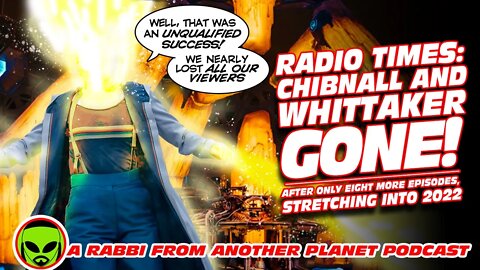 Radio Times: Chibnall and Whittaker GONE from Doctor Who After Only Eight More Episodes!!!