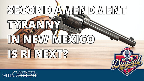 Second Amendment Tyranny in New Mexico. Is RI Next? #InTheDugout – September 14, 2023