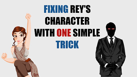 The Force Awakens: Fixing Rey's Character with One Simple Change (Applied Theory)