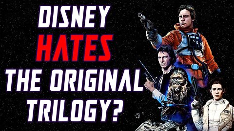 DISNEY HATES GEORGE LUCAS'S STAR WARS ORIGINAL TRILOGY?