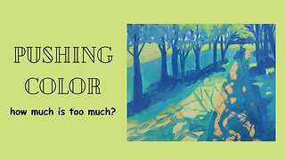 PUSHING COLOR IN A PAINTING: Was This Too Much?