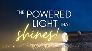 Sunday Morning Service "The Powered Light That Shines"