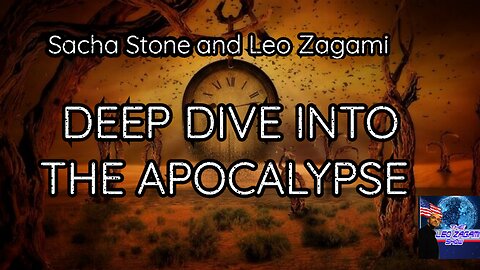 Sacha Stone and Leo Zagami DEEP DIVE INTO THE APOCALYPSE