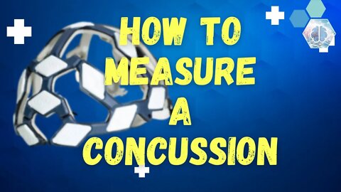 How To Measure a Concussion | A Physician Neuroscientist Explains
