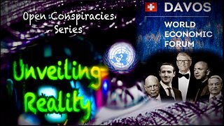 Unveiling Reality - WEF 2023 + Globalization + Who CONTROLS The World?