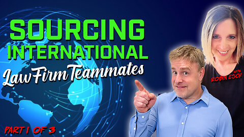 Sourcing International Law Firm Teammates with Robin Esch (Part 1 of 3)