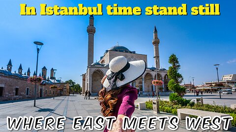 Istanbul where East meets west|lovely place for vacation