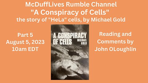 "A Conspiracy of Cells," by Michael Gold, part 5, August 5, 2023