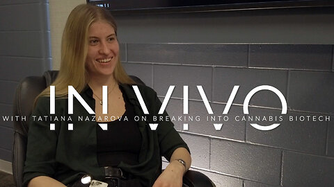 Ep. 7 | In Vivo with Tatiana Nazarova on Breaking Into Cannabis Biotech
