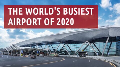 The World's Busiest Airport of 2020