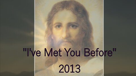 I've Met You Before 2013