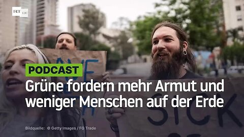 Grüne fordern mehr Armut und weniger Menschen auf der Erde