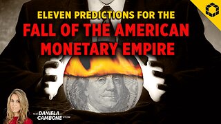 Eleven Predictions for the Fall of the American Monetary Empire