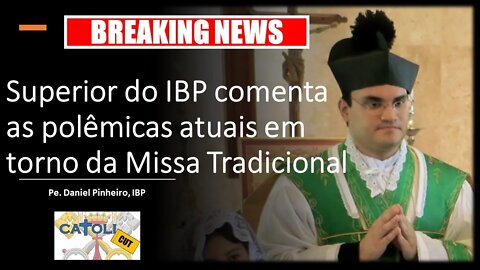 CATOLICUT - Breaking News: Superior do IBP comenta as polêmicas atuais em torno da Missa Tradicional