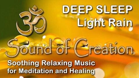 🎧 Sound Of Creation • Deep Sleep (73) • Rain • Soothing Relaxing Music for Meditation and Healing