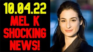 MEL K SHOCKING NEWS 10/04/22