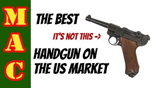 The best handgun on the U.S. market... IS...