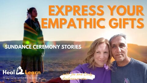 Express Your Empathic Gifts to Grow Spiritually. ❤️‍🔥 Sundance Ceremony Stories