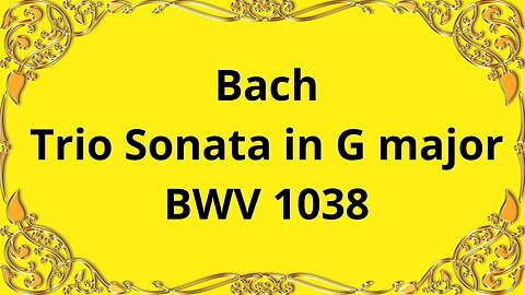 Bach Trio Sonata in G major, BWV 1038