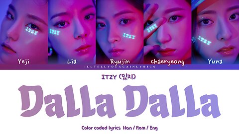 ITZY [있지] “Dalla Dalla” Lyrics [Color Coded Han_Rom_Eng]