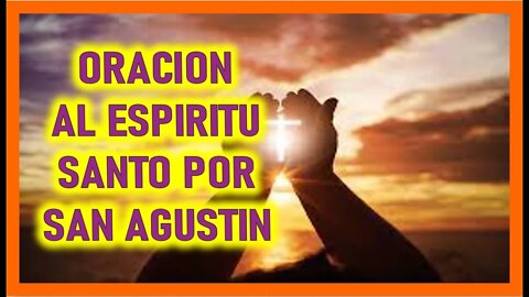 ORACION AL ESPIRITU SANTO POR SAN AGUSTIN