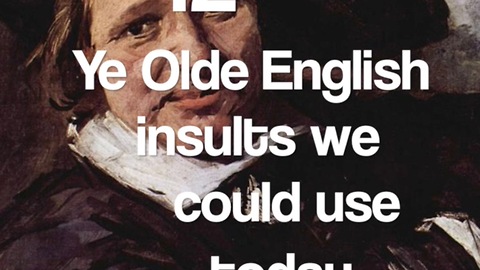 12 Ye Olde English insults we could use today