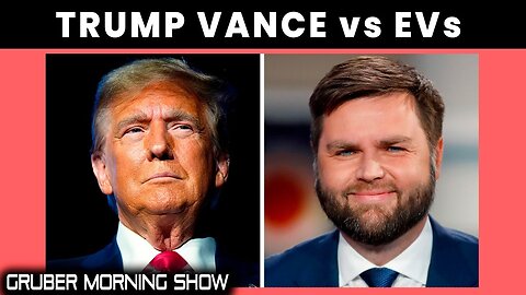Vance to Help Trump Destroy EVs | GMS 167