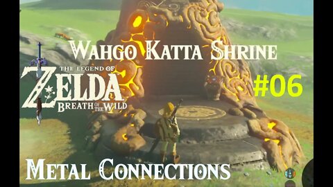 [BOTW] Wahgo Katta Shrine Playthrough: Metal Connections