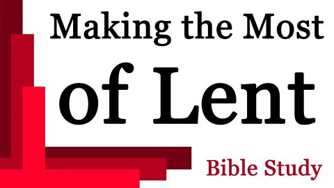 Making the Most of Lent: Week 2