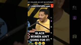 BLACK WOMEN AIN'T GOING FOR IT! | @LanceScurv