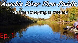 Kayak Camping Adventure on the Ausable River | 126 mile Thru-Paddle - Episode 1