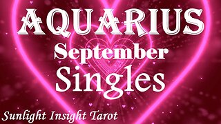 Aquarius *They Let Down Their Walls & Let You Into Their Heart, A Happy Outcome* September Singles