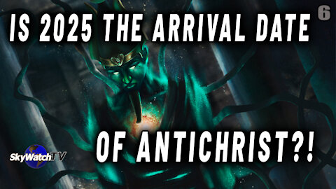 IS 2025 THE DATE OF THE ARRIVAL OF ANTICHRIST?