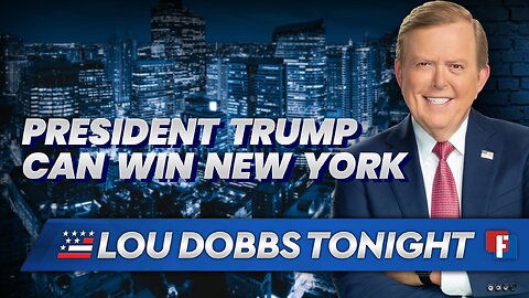 LOU DOBBS TONIGHT - President Trump Can Win New York