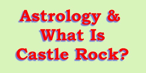 Astrology & What Does Castle Rock Mean?