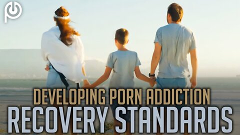 Developing Porn Addiction Recovery Standards