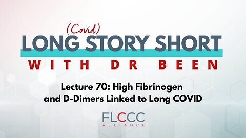 Long Story Short Episode 70: High Fibrinogen and D-Dimers Linked to Long COVID