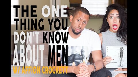 Affion Crockett - The One Thing you DON'T Know about Men and SEX