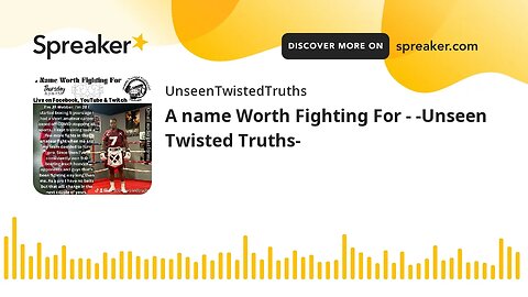 A name Worth Fighting For - -Unseen Twisted Truths-