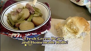 Fresh Green Beans and Homemade Rolls!
