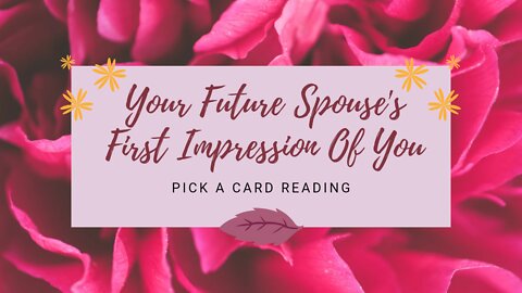 💞YOUR FUTURE SPOUSE'S FIRST IMPRESSION OF YOU💞PICK A CARD READING #futurespouse #love #romance
