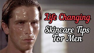 7 LIFECHANGING Skincare Tips For Men