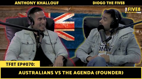 TF8T ep#070: Anthony Khallouf (AUSTRALIANS VS THE AGENDA, founder)