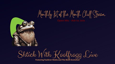 Shtick With Koolfrogg Live - First Monthly 1st of the Month Chill Stream -