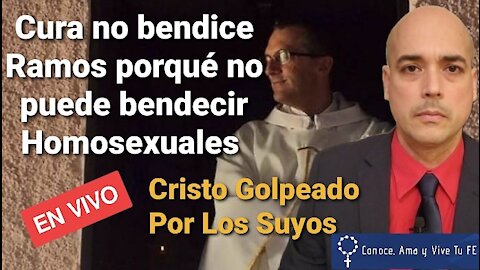 Cura no bendice Ramos en Protesta prohibición bendiciones parejas Gays😲Jesús Traicionado 😪Luis Román