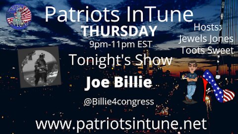 PATRIOTS IN TUNE Show #304: JOSEPH BILLIE / joebillieforcongress.com 2/11/2021