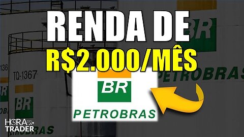 🔵 Dividendos PETR4: Como ter uma renda de R$2.000,00 por mês investindo em PETROBRÁS (PETR4)?