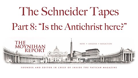Schneider Part 8: "Is the Antichrist here?"